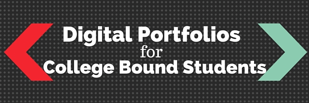 Digital Portfolios for College Bound Students