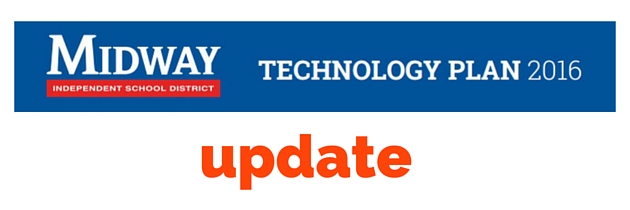 Midway ISD Technology Plan – Update